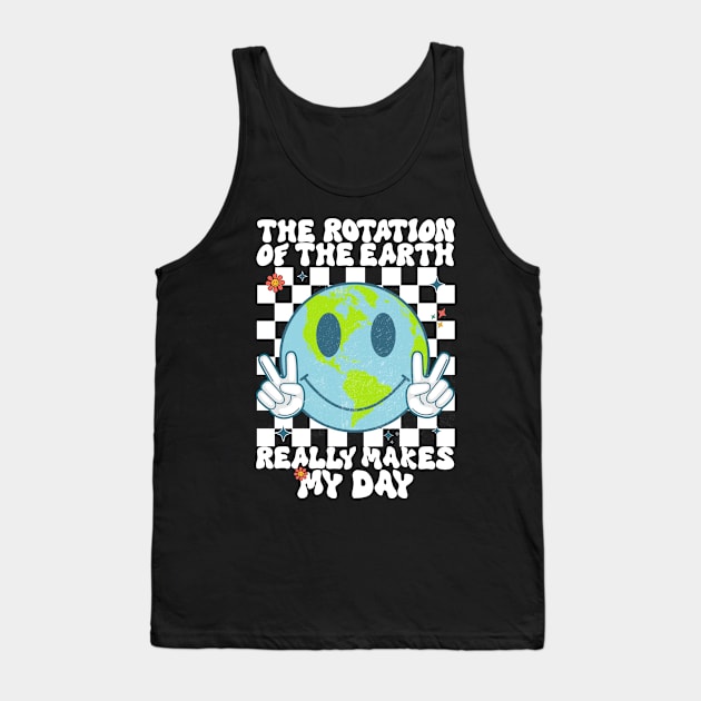 Retro Groovy The Rotation Of The Earth Really Makes My Day Tank Top by MetAliStor ⭐⭐⭐⭐⭐